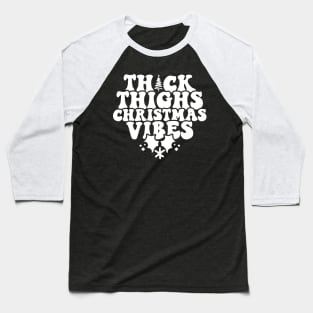 Merry Christmas Vacation Thick Thighs Christmas Vibes Baseball T-Shirt